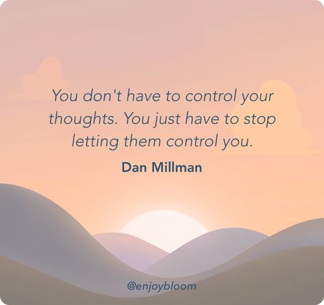 You don't have to control your thoughts. You just have to stop letting them control you. Control Your Thoughts, Dan Millman, Forgive Others, Mel Robbins, Self Control, Daily Quotes, You Deserve, Inspirational Words, Inspirational Quotes