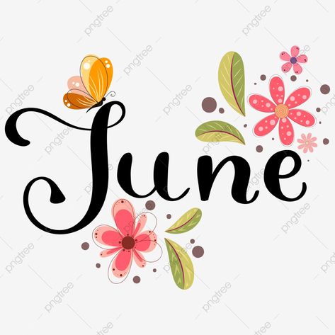 Hello June Month, Lettering With Flowers, June Month, Calendar Png, Christmas Fonts Free, Hello January, Arts Month, Pink Glitter Wallpaper, Calendar Vector