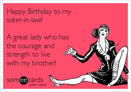 Funny Happy Birthday Brother, Happy Birthday Brother In Law, Happy Birthday Sister Funny, Sister In Law Quotes, Birthday Brother In Law, Sister Birthday Funny, Happy Birthday Wishes Sister, Happy Birthday Sister Quotes, Sister In Law Birthday