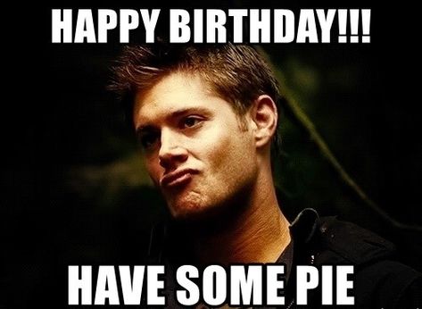 Supernatural Happy Birthday, Silly Happy Birthday, Supernatural Birthday, Birthday Pies, Supernatural Memes, Birthday Meme, Happy Birthday Images, Birthday Images, Funny Pins