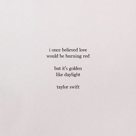 Daylight Quotes Taylor Swift, Taylor Swift Daylight Aesthetic, Lover Quotes Taylor Swift, Daylight Taylor Swift Aesthetic, Lyric Quotes Love, Songs Quotes Lyrics, Taylor Swift Quotes Aesthetic, Golden Like Daylight, Lyrical Quotes