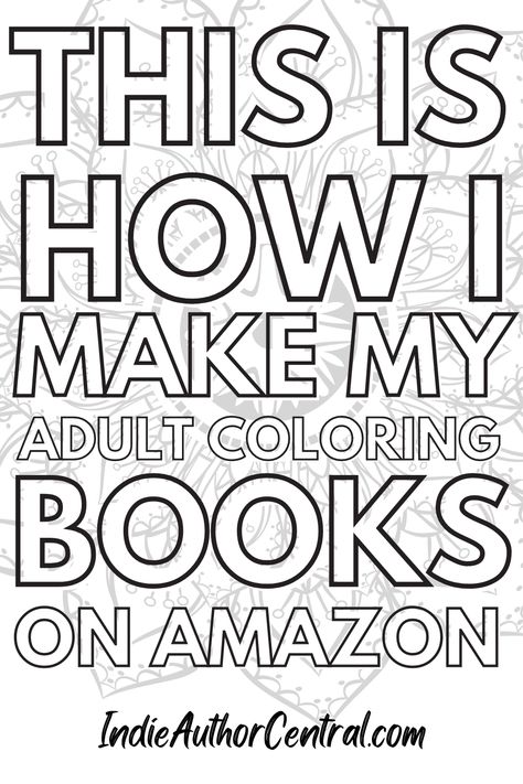 How To Create Coloring Pages To Sell, How To Make A Coloring Book In Canva, Making A Coloring Book, Make Coloring Book, Make Your Own Coloring Book, Selling Coloring Books On Amazon, Making Coloring Books To Sell, Adult Coloring Books Printables Patterns, How To Create A Coloring Book