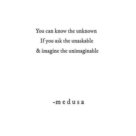 A quote by Medusa found on Google. I find this quote to be interesting because it shows an emotional side of Medusa and a look into who she is. She discusses the unknown, which could mean she knew she would have a unfavorable fate, but did not know what it was. She could have asked Athena but Athena was infuriated and punished her instead and never would she have imagined what her true fate would have been. Medusa Quotes, Poetry Tattoo, Greek Font, Quotes Beautiful, Mythology Art, Atticus, Personal Quotes, Quotes By Emotions, Poem Quotes