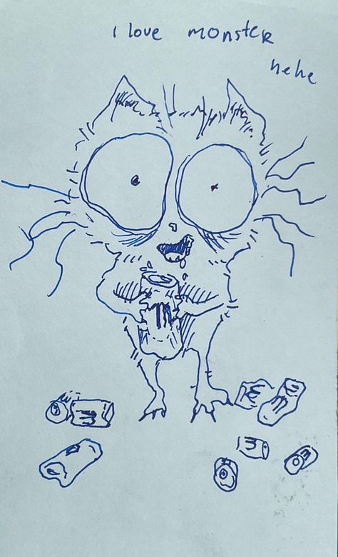 Its a silly/ugky cat that really enjoys drinking monster. I think this is something many of us can relate to. Toght guys? Monster Energy Drink Drawing, Silly Monster Drawing, Monster Drink Drawing, Monster Can Drawing, Monster Energy Drawing, Random Doodles, Funny Sketches, Funny Man, Monster Energy Drink