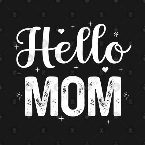 Check out this awesome 'Hello+Mom' design on @TeePublic! Hi Mom, Mom Design, Mothers Day T Shirts, Png Text, Other Mothers, Holy Shirt, Best Mom Ever, Christmas Designs, Kids Magnets