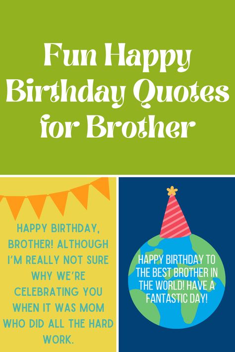 57 Fun Happy Birthday Quotes for Brother - Darling Quote Birthday Quotes Brother, Brother's Birthday Quotes, Brother Birthday Quotes From Sister Funny, Brother Birthday Wishes From Sister, Hbd Brother Quote, Brothers Birthday Quotes From Sister, Birthday Brother Wishes, Brother Birthday Quotes From Sister Funny Hilarious, Happy Birthday Brother From Sister Funny