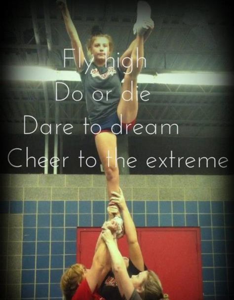 Fly high. Do or die. Dare to dream. Cheer to the extreme. Cheer Affirmations, Cheer Stunt Quotes, Crazy Cheer Stunts, Cheer Quotes Motivational, Christmas Cheer Quotes, Holiday Cheer Quotes, Full Up Cheer Stunt, Level 2 Stunts Cheer, Cheer Stunts High School Pyramid