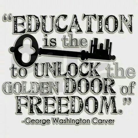 Education is the Key! George Washington Carver Quotes, George Washington Quotes, Quotes About Education, Golden Door, George Washington Carver, Educational Quotes, Pun Meme, Importance Of Education, Classroom Quotes