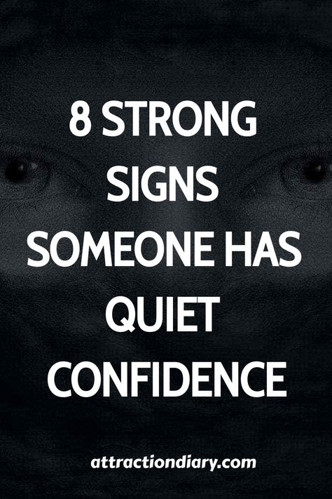 Graphic with text "8 Strong Signs Someone Has Quiet Confidence" overlaid on a dark background with faint silhouette of eyes. Confidence Is Quiet, Quiet Confidence Quotes, Stand Up To Bullies, Quiet Person, 48 Laws Of Power, Quiet Confidence, Respect People, Safety Posters, Under The Shadow