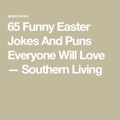 65 Funny Easter Jokes And Puns Everyone Will Love — Southern Living Funny Easter Jokes, Easter Jokes, Jokes And Puns, Funny Easter, Easter Humor, Laugh Out Loud, Southern Living, Out Loud, Puns