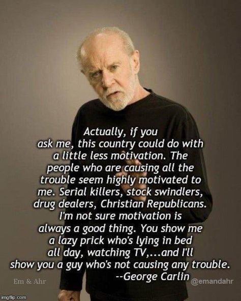 George Carlin Quotes, Walking Quotes, Great Man, Feel Good Stories, George Carlin, Stand Up Comedians, Wise Words Quotes, Motivational Thoughts, Philosophy Quotes