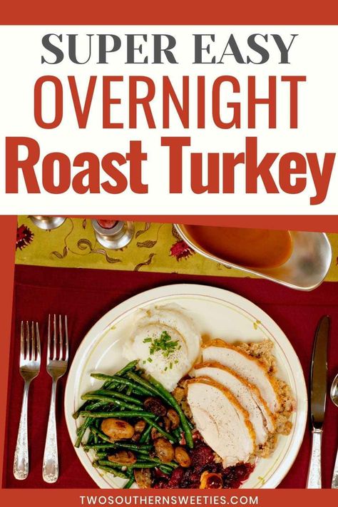 Super Easy Overnight Roast Turkey - Two Southern Sweeties Cook Turkey Overnight In Oven, Slow Roasting Turkey Overnight, Overnight Turkey In Oven, Overnight Turkey Recipe, Overnight Turkey, Healthy Filling Meals, Healthy Dinner Casseroles, Turkey Roasting, Southern Cooking Recipes