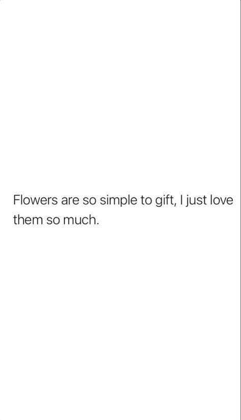 When He Buys You Flowers Quote, Bring Me Flowers Quotes, Send Me Flowers Quotes, Buy Me Flowers Quotes, I Just Want Flowers Quotes, Flower Lover Quotes, Flower Tweets, Buy Her Flowers Quotes, Small Cute Flower Quotes