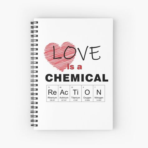 "Love is a chemical reaction" Spiral Notebook by CardboardCotton | Redbubble Love Chemistry Formula, Chemistry Notes Aesthetic Chemical Reactions, Valentines Day For Teachers, Teachers Day Chemistry Teacher, Chemistry Valentines, Chemistry Teacher Cards, Reaction Quotes, Love Chemistry Quotes, Organic Chem