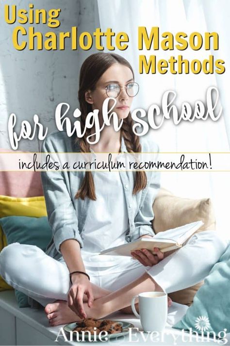 Using Charlotte Mason Curriculum and Methods for High School How To Homeschool High School, Charlotte Mason Middle School, Charlotte Mason High School, Homeschooling Teenagers, Cottage School, Homeschool Highschool, Charlotte Mason Curriculum, Homeschool Transcripts, Homeschool High School Curriculum