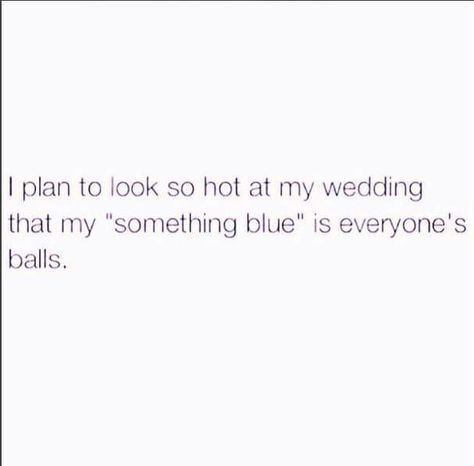 Something blue wedding marriage married getting get engaged fiance boyfriend relationship got i I'm Engaged Quotes Funny, Funny Fiance Quotes, Finally Engaged Quotes, Engaged Quote Love, Not Invited To Wedding Quotes, Getting Engaged Quotes, Fiancé Quotes, Newly Engaged Quotes, Engaged Quote