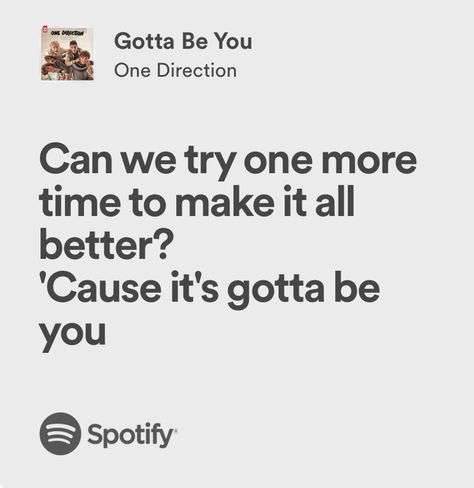 gotta be you - one direction Lyrics One Direction, One Direction Lyrics, One Direction Songs, Best Song, Best Song Ever, Its All Good, Trust Issues, Music Posters, Always Love You