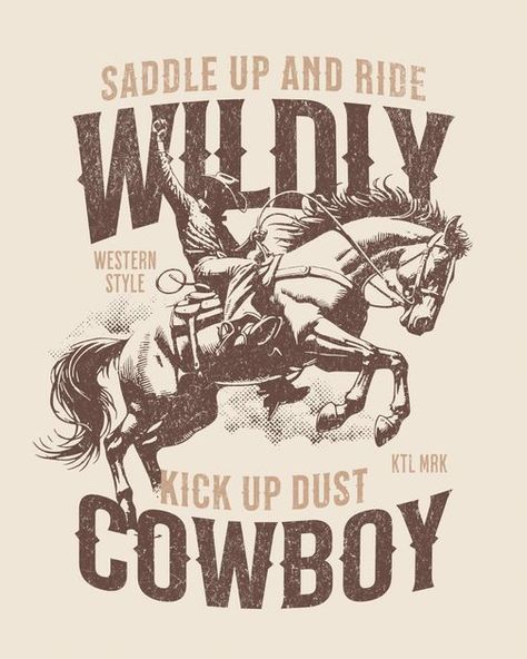 Varsity Shirt Design, Cowgirl Graphic Tees, Cowboy Graphic Design, Wallpaper Western, Western Illustration, Cowboy Poster, Cowboy Graphic, Cowboy Posters, Cowboy Quotes