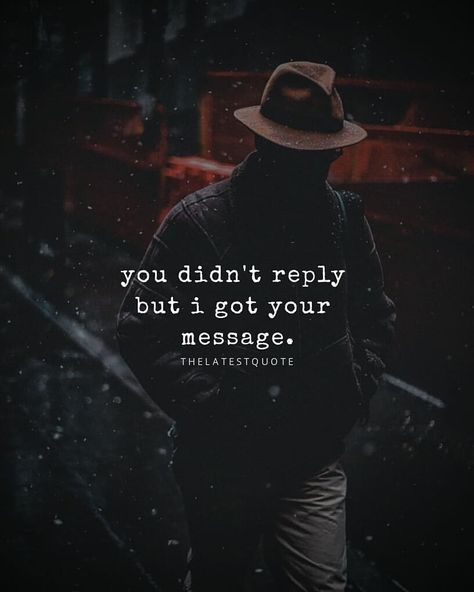 you didn't reply but i got your message. . 📸@thosenewyorkstreets . #thelatestquote #quotesoftheday Quotes About Attitude, Citation Silence, Silence Quotes, Message Quotes, Quotes Deep Feelings, Soul Quotes, Your Message, Badass Quotes, Heartfelt Quotes