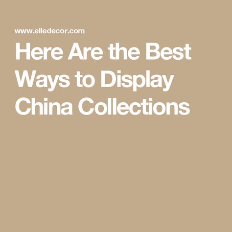 Here Are the Best Ways to Display China Collections Ways To Display China, Fine China Display, Antique China Hutch, Antique Server, Ceramic Dishware, Display China, Chinese Figurines, Elegant Plates, Colorful Dishes