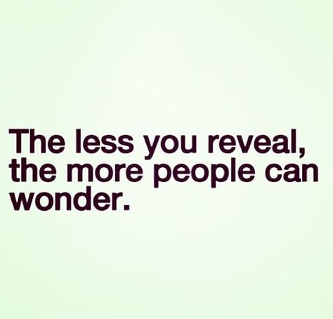 Keep them guessing Insight Quotes, Wonder Quotes, Word Up, It Goes On, Wonderful Words, Quotable Quotes, Note To Self, Thoughts Quotes, Great Quotes