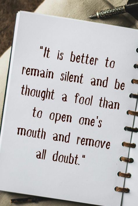 "It is better to remain silent and be thought a fool than to open one's mouth and remove all doubt. " - Abraham Lincoln Roma Quotes, Fool Quotes, Silent Quotes, Remain Silent, Be Silent, Bill Of Rights, How I Feel, Abraham Lincoln, Wise Words