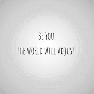 Be yourself, the world will adjust. Quotable Quotes, Note To Self, Be Yourself, The Words, Great Quotes, Beautiful Words, Inspire Me, Inspirational Words, Cool Words