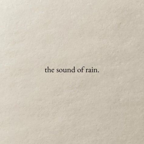 The Sound Of Rain, Sound Of Rain, Quote Aesthetic, Pretty Words, Book Aesthetic, Pretty Quotes, Make Me Happy, Beautiful Words, The Sound