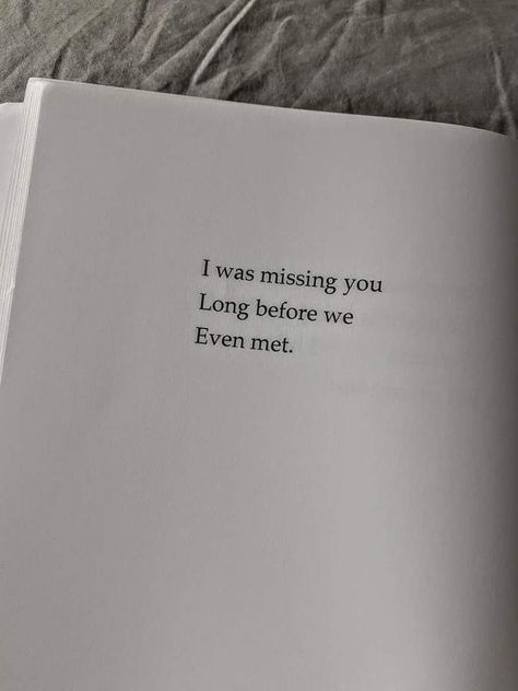 I was missing you Long before we Even met. Missing You Poems, Meeting You Quotes, Falling For Someone, Words That Describe Feelings, I Love Someone, Loving You, I Miss Her, I Meet You, Know Who You Are