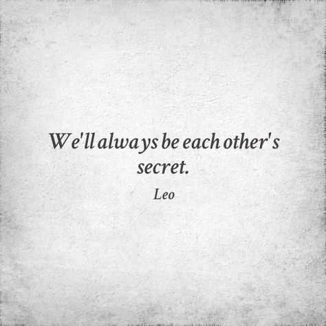 Each other's secret. #love #quotes Your My Secret Quotes, Being Someones Secret Quotes, Quotes For Him Secret, Quotes For Secretly Inlove, Quotes For Secret Love, I Search For You Quotes, Forbidden Relationship Quotes, Quotes About Secret Love Affairs, Secretly In Love Quotes Friends