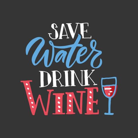 Save water drink wine wine lettering mod... | Premium Vector #Freepik #vector #poster #food #vintage #label Save Water Drink Wine, Wine Meme, Wine Quote, Food Vintage, Poster Food, Save Water Drink, Vector Poster, Water Drink, Wine Quotes