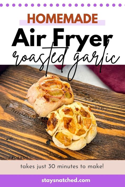 Half Baked Harvest Air Fryer, Roasted Garlic In The Air Fryer, Quick Roasted Garlic, Roasting Garlic In Air Fryer, Roast Garlic In Air Fryer, Roast Garlic In Oven, Garlic In Air Fryer, Air Fryer Roasted Garlic, Air Fryer Hacks