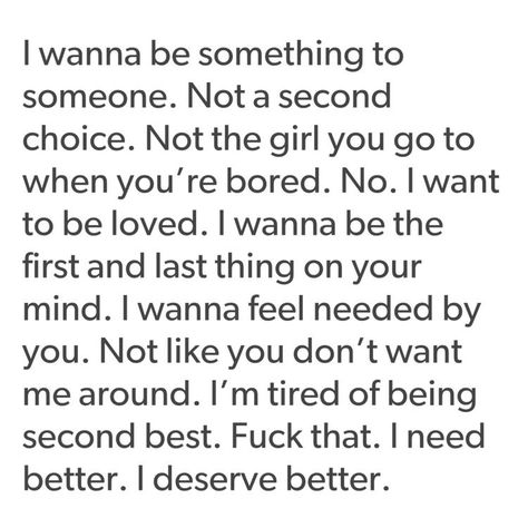 Quotes About Wanting Someone, Deserve Better Quotes, I Deserve Better, Moving On Quotes, Second Choice, Want To Be Loved, Moving On, Deep Thought Quotes, What’s Going On