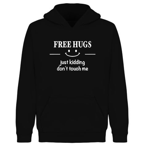 Free Hugs Don’t Touch Me Hoodie (Unisex) Free Hugs Just Kidding Dont Touch Me, Hoodies With Sayings, I Love Hugs, Sarcastic Clothing, Funny Clothes, High Low Prom Dress, Stylish Hoodies, Rainbow Outfit, Cute Shirt Designs