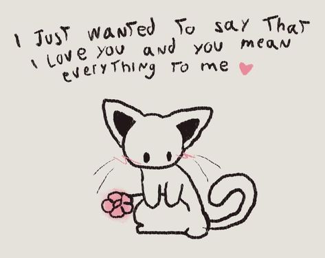 Silly I Love You, Love U Drawings, Cat Saying I Love You, You Mean Everything To Me, Cute I Love You Drawings, I Love U Cat, Needy Boyfriend, I Love You Cute Pics, Cat Doodle