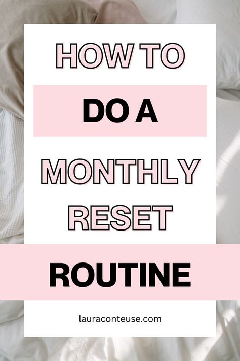 a pin that says in a large font How to Do a Monthly Reset Routine Monthly Reset Routine, Monthly Routine, Monthly Reset, Reset Routine, Purposeful Life, Sunday Routine, Setting Intentions, Life Changing Habits, Habits Of Successful People