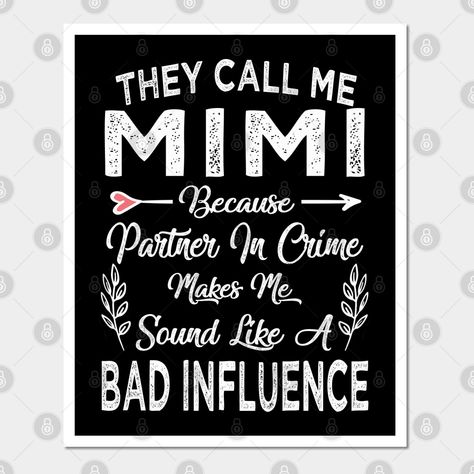 Mimi Quotes, Mothers Day Signs, Bad Influence, Call Me, Cricut Projects, Silhouette Cameo, Feel Good, Print Design, Cricut