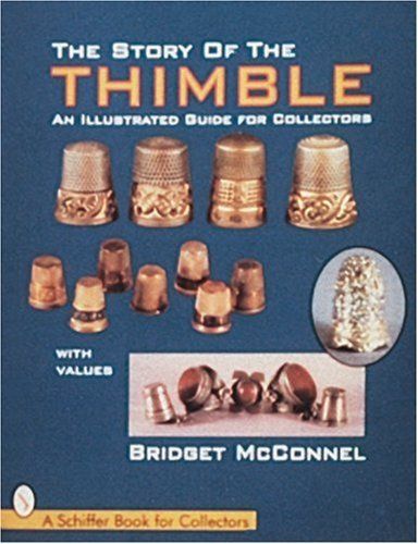 The Story of the Thimble: An Illustrated Guide for Collectors (Schiffer Design Books), http://www.amazon.co.uk/dp/0764303112/ref=cm_sw_r_pi_awdl_0Z2Pvb10HMCF9 Thimble Collection, Collectible Thimble, Work Pictures, Small Collectibles, Antique Hats, History Book, Sewing Machine Accessories, Antique Boxes, Sewing Tools