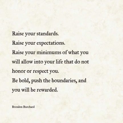 Raise your expectations...Brendon Burchard Raising Your Standards Quotes, Raising Standards Quotes, Raise Standards Quotes, Raise Your Standards Quotes, Quote On Expectations, Stop Having Expectations Quotes, Manage Your Expectations Quotes, Expectations Are Premeditated Resentment, Standards Quotes