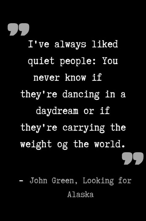 Looking for Alaska by John Green. 
-
Book quotes. Quotes. Book lover. Booktok. Popular books. Book turned into movie. A New York Times bestseller. 
Quiet people. Silence. Peace. Dont judge a book by it's cover. You never truly know people. 
Aesthetic. Dark academia. Black and white Aesthetic. Dark Academia Black And White, Dark Academia Black, Books Turned Into Movies, Dont Judge, People Aesthetic, Quiet People, Cover Quotes, Quotes Book, Aesthetic Dark Academia