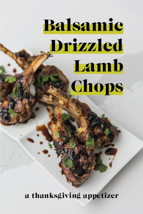 Balsamic Drizzled Lamb Chop | Thanksgiving Appetizer | Quick and Easy Holiday Dishes | Jessica Brigham | Magazine Ready for Life Lamb Chop Appetizer, Lamb Chop Appetizers For Party, Lamb Appetizers, Lamb Ribs, Party Appetizers Easy, Quick Appetizers, Thanksgiving Appetizers, Lamb Chops, Lamb Recipes