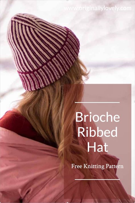 Brioche Ribbed Hat - Free Knitting Pattern and Video Tutorial from Originally Lovely. This hat is knit using Originally Lovely Pura yarn in two color brioche stitch. Techniques covered in the video will help you to create a beautiful hat that you love! Free Brioche Knit Hat Patterns, Chunky Knit Hat And Scarf Pattern Free, Two Color Brioche Knitting Patterns, Brioche Beanie Free Pattern, Brioche Knit Hat Free Pattern, Brioche Hat Pattern Free, Free Knitting Pattern Hat, Brioche Knitting Patterns Free, Two Color Brioche Knitting