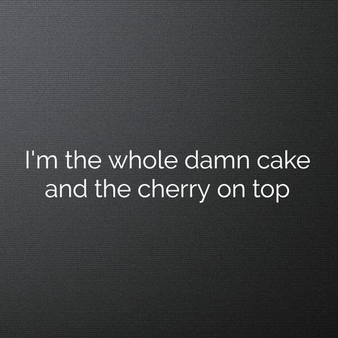 "I'm the whole damn cake and the cherry on top" Doja Cat - Boss B**** (2020) Cherry On Top Caption, Cherry On Top Quotes, Doja Cat Quotes, Cake Captions, Cat Captions, Body Quotes, Cake Quotes, Cherry On The Cake, Instagram Captions Clever