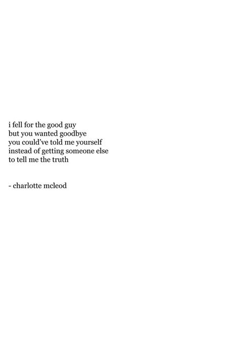 an original poem written by me, charlotte mcleod about falling for the wrong guy #originalpoem #originalpoetry #poetry #poem #poet #heartbreak #heartbroken #goodguy Someone Elses, I Fall, To Tell, A Good Man, Poetry, Good Things, Writing, The Originals, Books