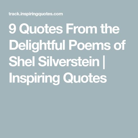 9 Quotes From the Delightful Poems of Shel Silverstein | Inspiring Quotes Shel Silverstein Quotes, Silverstein Poems, Shel Silverstein Poems, Moon Poems, Shel Silverstein, Poems About Life, Friendship Quotes, Cool Words, Inspirational Quotes