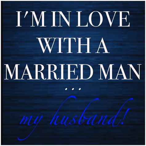 I'm in love with a married man... My husband! - Quote. Husband Love Quotes Married Life, In Love With A Married Man Quotes, Husband Love Quotes, In Love With My Husband, Husband Quotes Marriage, Marriage Life Quotes, Cute Funny Love Quotes, Happy Marriage Quotes, Love Marriage Quotes