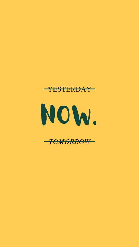 Yesterday Now Tomorrow Wallpaper, Start Today, What Is Not Started Today Is Never Finished Tomorrow, Yesterday Today Tomorrow, My Tomorrow Your Yesterday Poster, Today Is Yesterday Was Tomorrow Will Be, Live Today Tomorrow Is Not Promised, Business Instagram Ideas, Yesterday You Said Tomorrow