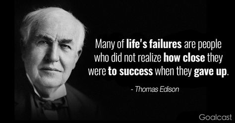 Thomas Edison quotes - Many of life's failures are people who did not realize how close they were to success when they gave up Thomas Edison Quotes, Edison Quotes, Intercultural Communication, Never Give Up Quotes, Giving Up Quotes, Bear Quote, Inspirational Blogs, Powerful Motivational Quotes, Carey Mulligan