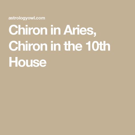 Chiron in Aries, Chiron in the 10th House Chiron In Aries, Astrology Magic, Earth Signs, Natal Charts, World View, Relationship Issues, Break Free, Sun Moon, Helping People