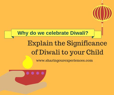 Why do we celebrate Diwali in India - How to explain the significance of Diwali to your child | Sharing Our Experiences Why We Celebrate Diwali, Meaning Of Diwali, Diwali Facts, Significance Of Diwali, Diwali Craft For Children, Diwali For Kids, Indian Festival Of Lights, Diwali India, Diwali Crafts